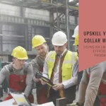 Upskill Blue-Collar Workforce using a Learning Management System